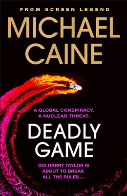 Deadly Game: The stunning thriller from the screen legend Michael Caine by Michael Caine